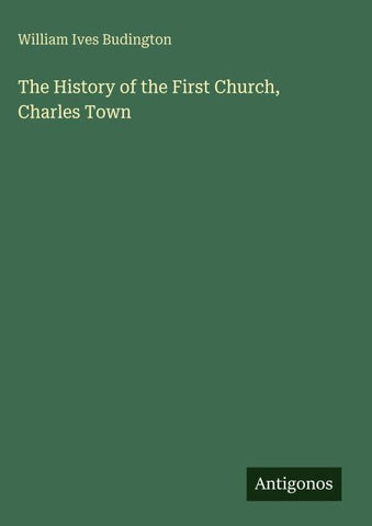 The History of the First Church, Charles Town