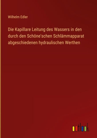 Die Kapillare Leitung des Wassers in den durch den Schöne'schen Schlämmapparat abgeschiedenen hydraulischen Werthen