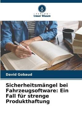Sicherheitsmängel bei Fahrzeugsoftware: Ein Fall für strenge Produkthaftung