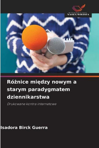 Ró¿nice mi¿dzy nowym a starym paradygmatem dziennikarstwa