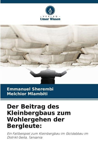 Der Beitrag des Kleinbergbaus zum Wohlergehen der Bergleute: