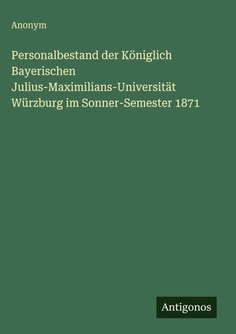 Personalbestand der Königlich Bayerischen Julius-Maximilians-Universität Würzburg im Sonner-Semester 1871