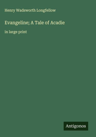 Evangeline; A Tale of Acadie