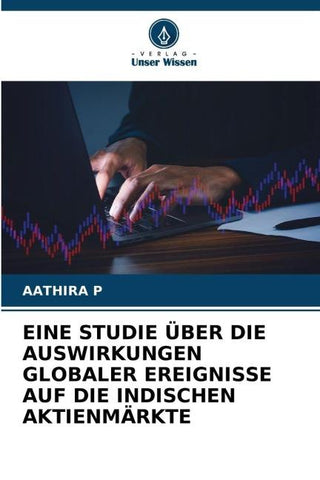 EINE STUDIE ÜBER DIE AUSWIRKUNGEN GLOBALER EREIGNISSE AUF DIE INDISCHEN AKTIENMÄRKTE