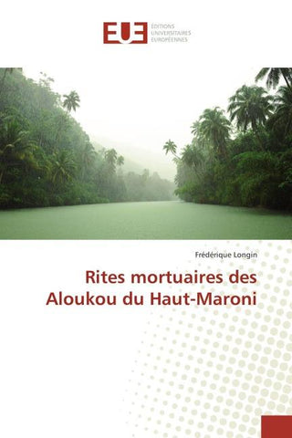 Rites mortuaires des Aloukou du Haut-Maroni
