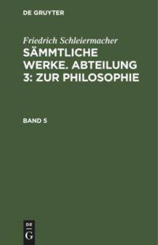Sämmtliche Werke. Abteilung 3: Zur Philosophie. Band 5