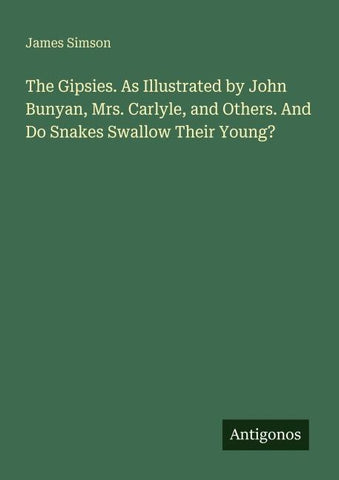 The Gipsies. As Illustrated by John Bunyan, Mrs. Carlyle, and Others. And Do Snakes Swallow Their Young?