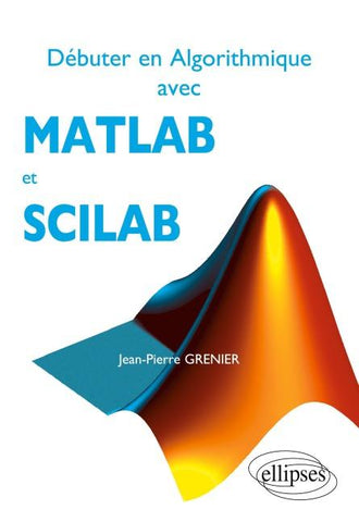 Débuter en Algorithmique avec MATLAB et SCILAB
