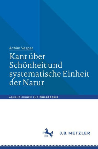 Kant über Schönheit und systematische Einheit der Natur