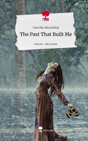 The Past That Built Me. Life is a Story - story.one