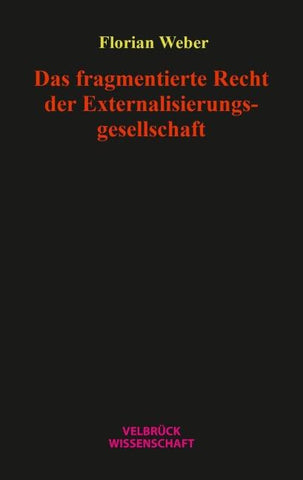 Das fragmentierte Recht der Externalisierungsgesellschaft