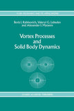 Vortex Processes and Solid Body Dynamics