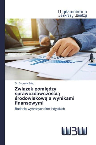 Zwi¿zek pomi¿dzy sprawozdawczo¿ci¿ ¿rodowiskow¿ a wynikami finansowymi