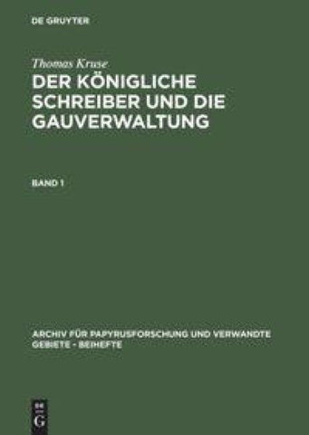 Der Königliche Schreiber und die Gauverwaltung. Band 1