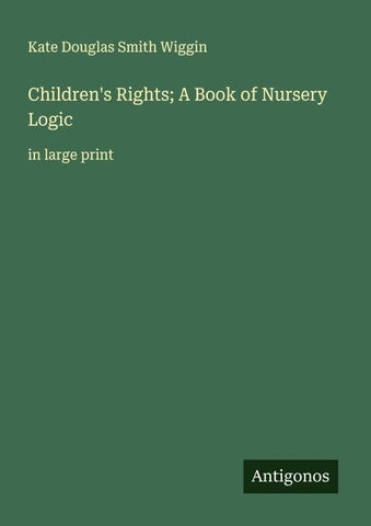 Children's Rights; A Book of Nursery Logic