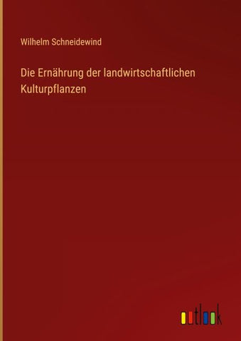 Die Ernährung der landwirtschaftlichen Kulturpflanzen