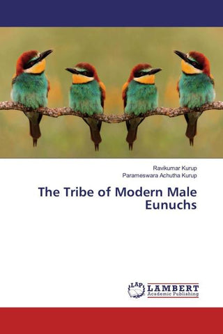 The Tribe of Modern Male Eunuchs