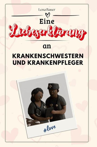 Eine Liebeserklärung an Krankenschwestern und Krankenpfleger