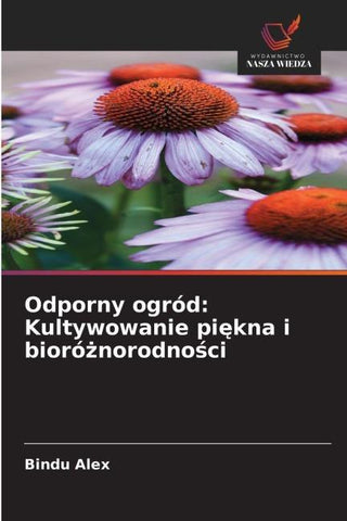 Odporny ogród: Kultywowanie pi¿kna i bioró¿norodno¿ci