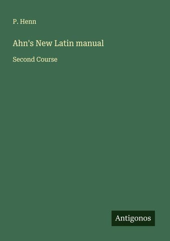 Ahn's New Latin manual