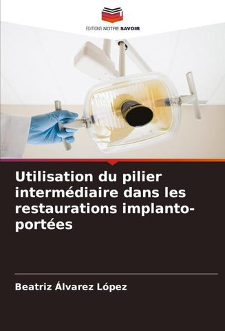 Utilisation du pilier intermédiaire dans les restaurations implanto-portées
