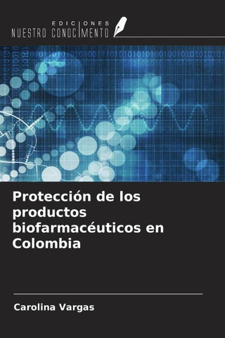 Protección de los productos biofarmacéuticos en Colombia