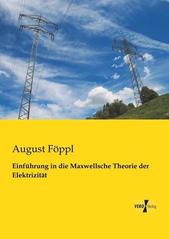 Einführung in die Maxwellsche Theorie der Elektrizität