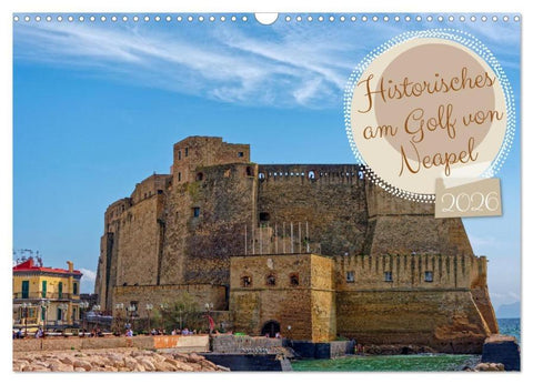 Historisches am Golf von Neapel (Wandkalender 2026 DIN A3 quer), CALVENDO Monatskalender
