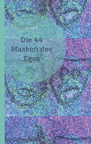 Die 44 Masken des Egos