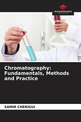 Chromatography: Fundamentals, Methods and Practice