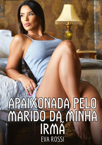 Apaixonada pelo marido da minha Irmã