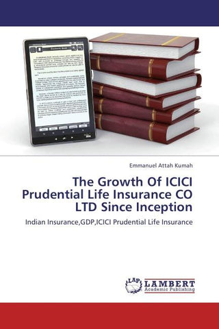 The Growth Of ICICI Prudential Life Insurance CO LTD Since Inception