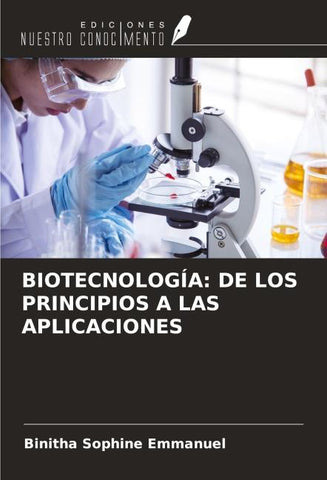 BIOTECNOLOGÍA: DE LOS PRINCIPIOS A LAS APLICACIONES