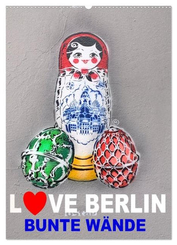 LOVE BERLIN - BUNTE WÄNDE (Wandkalender 2026 DIN A2 hoch), CALVENDO Monatskalender