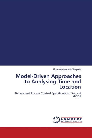 Model-Driven Approaches to Analysing Time and Location