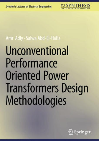 Unconventional Performance Oriented Power Transformers Design Methodologies