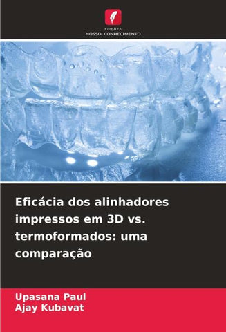Eficácia dos alinhadores impressos em 3D vs. termoformados: uma comparação