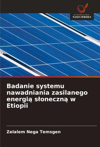 Badanie systemu nawadniania zasilanego energi¿ s¿oneczn¿ w Etiopii