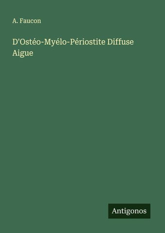 D'Ostéo-Myélo-Périostite Diffuse Aigue