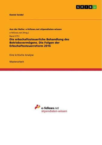 Die erbschaftssteuerliche Behandlung des Betriebsvermögens. Die Folgen der Erbschaftssteuerreform 2016