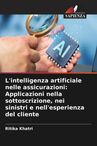 L'intelligenza artificiale nelle assicurazioni: Applicazioni nella sottoscrizione, nei sinistri e nell'esperienza del cliente