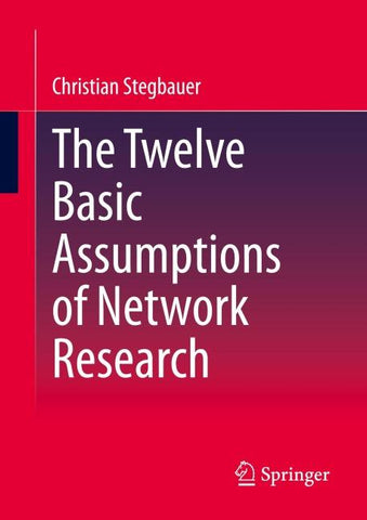 The Twelve Basic Assumptions of Network Research