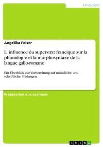 L' influence du superstrat francique sur la phonologie et la morphosyntaxe de la langue gallo-romane