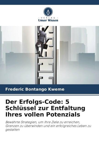 Der Erfolgs-Code: 5 Schlüssel zur Entfaltung Ihres vollen Potenzials