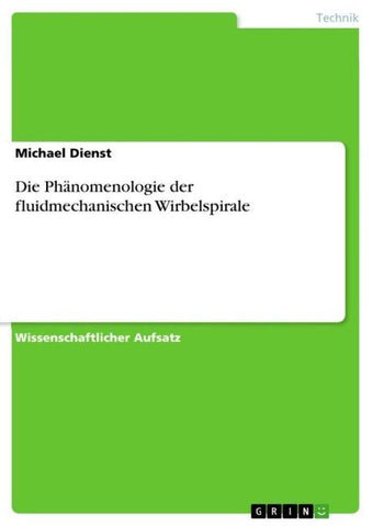 Die Phänomenologie der fluidmechanischen Wirbelspirale