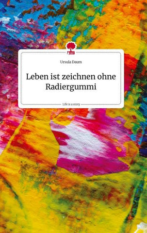 Leben ist zeichnen ohne Radiergummi. Life is a Story - story.one
