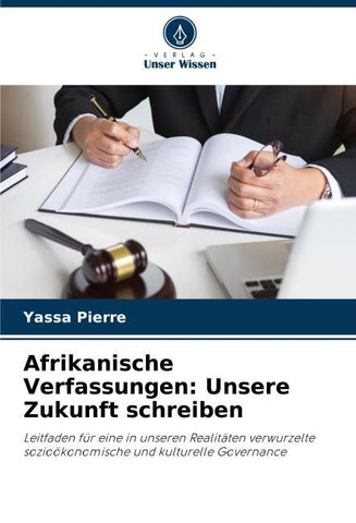 Afrikanische Verfassungen: Unsere Zukunft schreiben