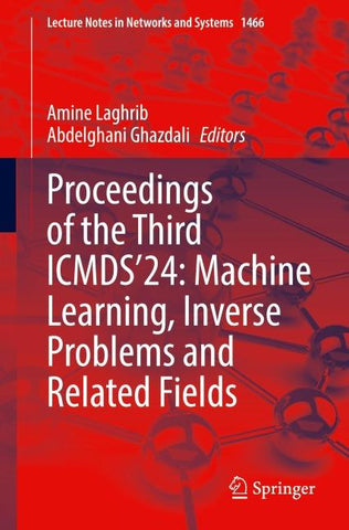 Proceedings of the Third ICMDS'24: Machine Learning, Inverse Problems and Related Fields