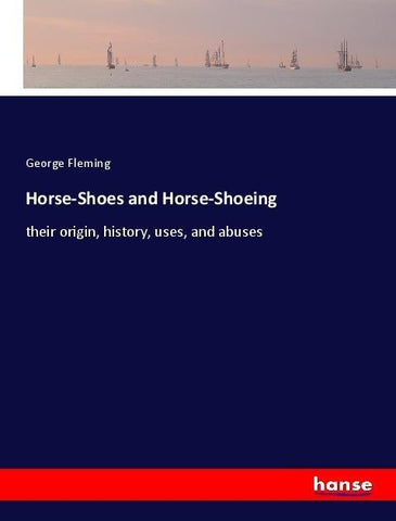 Horse-Shoes and Horse-Shoeing