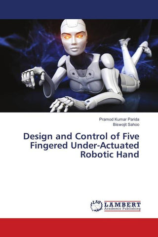 Design and Control of Five Fingered Under-Actuated Robotic Hand